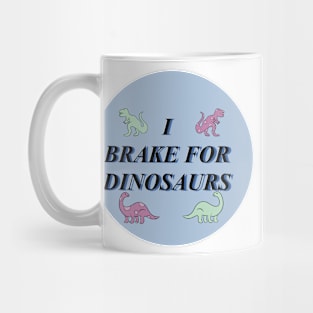 I brake for dinosaurs #2 Mug